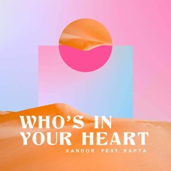 Who’s In Your Heart (feat. Rapta)