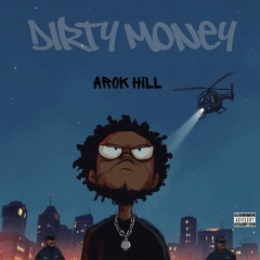Arok Hill ~ Dirty Money