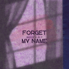 Forget My Name (uncomplete but wanted to drop)