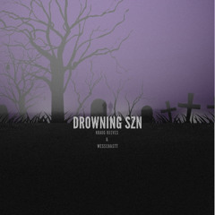 DROWNING SZN (w/ Wesscoastt) Prod. Wizard’98