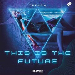 Trenom - This Is The Future