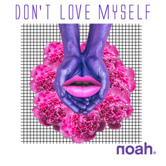 NOAH - Don't Love Myself (Radio Mix MP3)