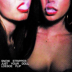 JUST_YOUR_DOLL - SNOW STRIPPERS_LOESOE