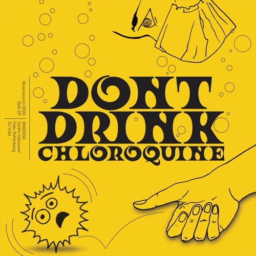 Cedric Dekowski & Felix Reifenberg / Dj Void - Don't Drink Chloroquine EP (BNSD004)