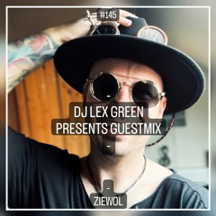 DJ LEX GREEN presents GUESTMIX #145 - ZIEWOL (PL)