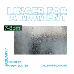 Linger For A Moment Episode 07 - depp blatter 08.01.24