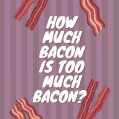 pdf how much bacon is too much bacon?: hardcover funny notebook gift for c