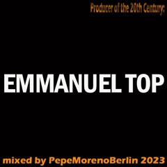 Producer of the 20th Century: EMMANUEL TOP mixed by Pepe Moreno 2023