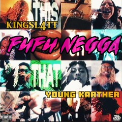 FUFU Negga king Sl4tt feat Young karther