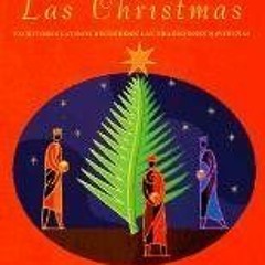 GET PDF 📍 Las Christmas: escritores latinos recuerdan las tradiciones navideñas by