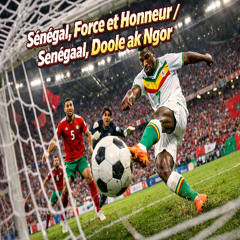 Sénégal, Force et Honneur / Senegaal, Doole ak Ngor (Feat.Trésor Kasongo) (Francais et Wollof)