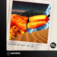 Premiere: Eleven Of July - Us (Original Mix) - Ear Porn Music