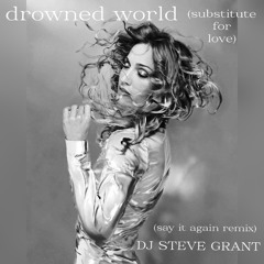 Drowned World (Substitute For Love) (DJ Steve Grant Remix)