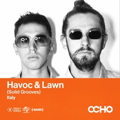 Havoc & Lawn - Exclusive Set for OCHO by Gray Area [4/22]