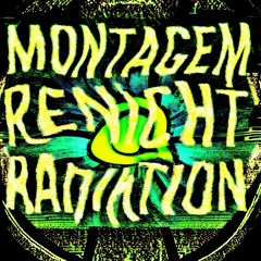 MONTAGEM RENICHT RADIATION ULTRA SLOWED