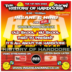 The History Of Hardcore Show - Insane & Mind - Sunrise FM - 1st Nov 2022