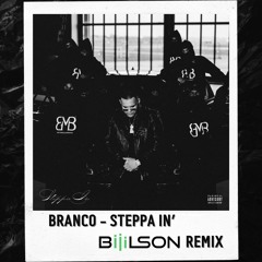 Branco - Steppa In' [Biiilson Remix]