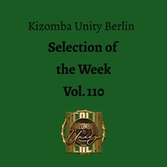 Kizomba Unity Berlin by DJ LaRoca - Selection of the Week Vol. 110