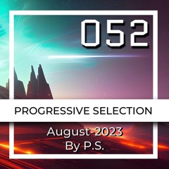 P.S.052 (August-2023). The Best Of Progressive House, Indie & Melodic Techno (Mixed By P.S)