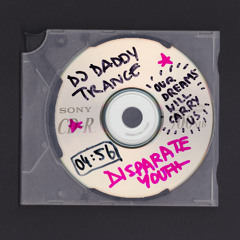 DJ Daddy Trance - Disparate Youth