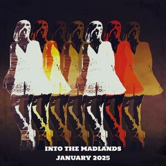 INTOI THE MADLANDS - JAN -2025