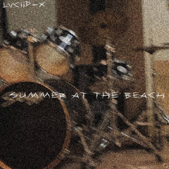 Luciid-x - Summer At The Beach