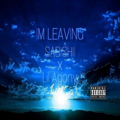 @imsabishii - i'm leaving w/ lil agony (prod. NextLane)