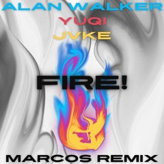 Alan Walker x YUQI x JVKE - Fire! (MARCOS Remix)