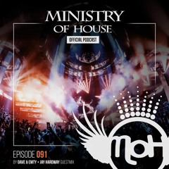 MINISTRY of HOUSE 091 by DAVE & EMTY | guestmix by JAY HARDWAY