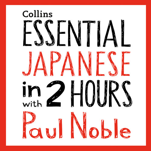 Stream Essential Japanese in 2 hours with Paul Noble Japanese Made