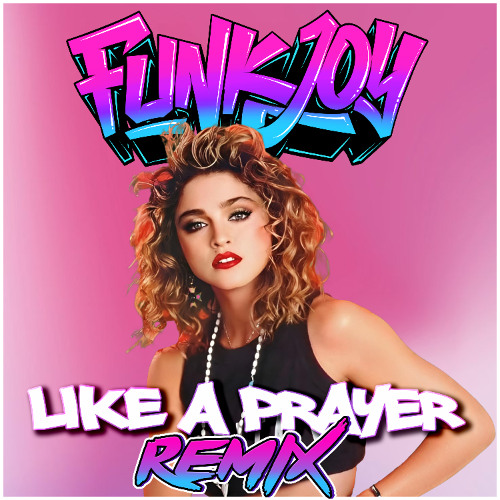 Madonna - Like a Prayer (funkjoy Remix) *FILTERED*