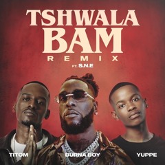 TitoM, Yuppe and Burna Boy - Tshwala Bam Remix [Ft. S.N.E]