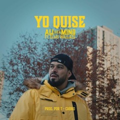 ALI A.K.A. MIND - Yo Quise Ft. Elias Wallace (Video Oficial).mp3