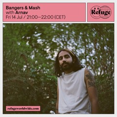 Bangers & Mash: Global Garage Special - Refuge Worldwide - 14 Jul 2023