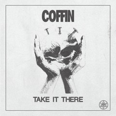 COFFIN - Take It There