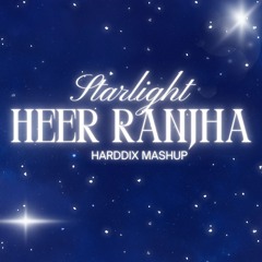 Starlight X Heer Ranjha (Harddix Mashup)