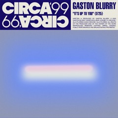 Gaston Blurry - It's Up To You