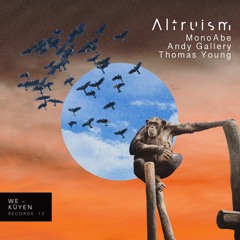 Altruism (Original Mix) [We Küyen Music] by MonoAbe, Andy Gallery, Thomas Young