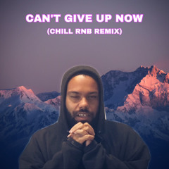 Dylan Birks - Can't Give Up Now (Chill RnB Remix)
