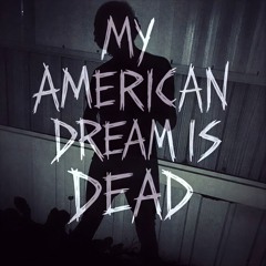 My American Dream is Dead