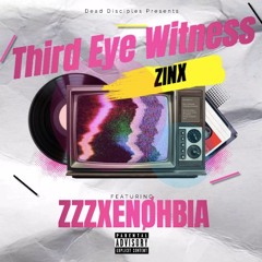 Zinx & ZZZXENØHBIA - Third eye witness