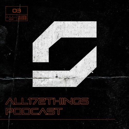 All172Things Podcast 03 (Hosted by: SLWDWN)