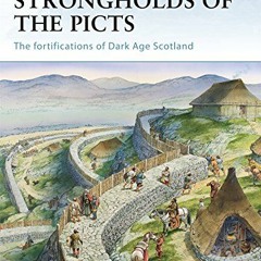 [Get] EBOOK 📪 Strongholds of the Picts: The fortifications of Dark Age Scotland (For