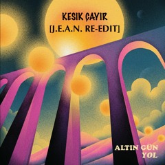 Altin Gun - Kesik Cayir [J.E.A.N. Re - Edit]