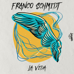 Franco Schmidt - La Vida (Original Mix)