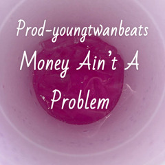 Money Ain’t A Problem (BenBlue,Tyreefigueroa,JackBoy Boo)