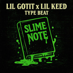 LIL GOTIT X LIL KEED TYPE BEAT - ''SLIME NOTE" (FREE TO USE)