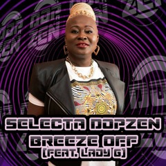 Selecta DopZen - Breeze Off (feat. Lady G)