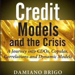 READ [PDF] Credit Models and the Crisis: A Journey into CDOs, Copulas,