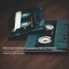 14. Progressions pres. Selections - Mixed by P@t & Yukun
